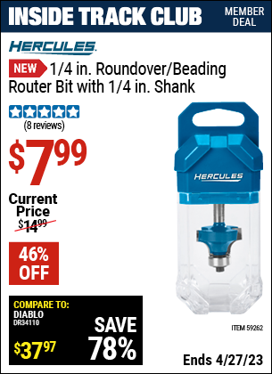 Inside Track Club members can buy the HERCULES 1/4 in. Roundover/Beading Router Bit with 1/4 in. Shank (Item 59262) for $7.99, valid through 4/27/2023.