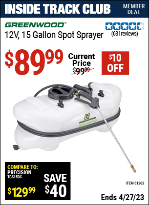 Inside Track Club members can buy the GREENWOOD 15 Gallon Spot Sprayer 12 Volt (Item 61263) for $89.99, valid through 4/27/2023.