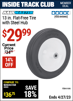 Inside Track Club members can buy the HAUL-MASTER 13 in. Flat-free Tire with Steel Hub (Item 61606) for $29.99, valid through 4/27/2023.