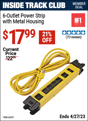 Inside Track Club members can buy the HFT 6 Outlet Heavy Duty Power Strip with Metal Housing (Item 62437) for $17.99, valid through 4/27/2023.