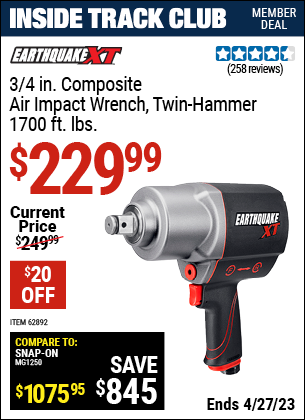 Inside Track Club members can buy the EARTHQUAKE XT 3/4 in. Composite Xtreme Torque Air Impact Wrench (Item 62892) for $229.99, valid through 4/27/2023.