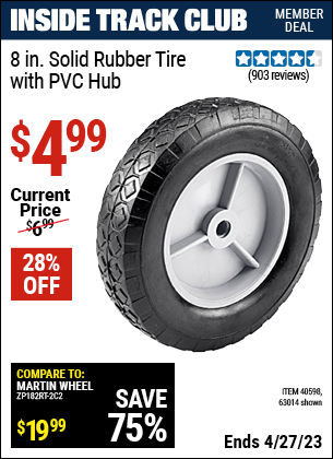 Inside Track Club members can buy the 8 in. Solid Rubber Tire with PVC Hub (Item 63014/40598) for $4.99, valid through 4/27/2023.