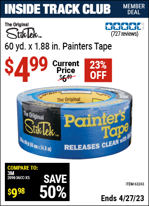 Inside Track Club members can buy the STIKTEK 60 yd. x 1.88 in. Painter's Tape (Item 63243) for $4.99, valid through 4/27/2023.