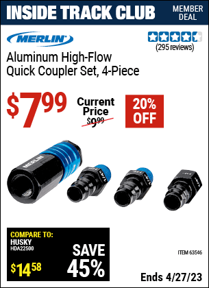 Inside Track Club members can buy the MERLIN High Flow Aluminum Coupler Connector Kit 4 Pc. (Item 63546) for $7.99, valid through 4/27/2023.