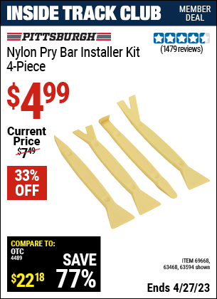 Inside Track Club members can buy the PITTSBURGH AUTOMOTIVE Nylon Pry Bar Installer Kit 4 Pc. (Item 63594/69668/63468) for $4.99, valid through 4/27/2023.