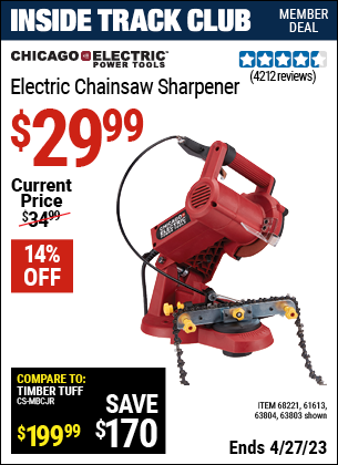 Inside Track Club members can buy the CHICAGO ELECTRIC Electric Chain Saw Sharpener (Item 63803/68221/61613/63804) for $29.99, valid through 4/27/2023.