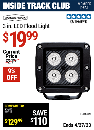 Inside Track Club members can buy the ROADSHOCK 3 in. LED Flood Light (Item 64322) for $19.99, valid through 4/27/2023.