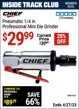 Inside Track Club members can buy the CHIEF Pneumatic 1/4 in. Professional Mini Die Grinder (Item 64371) for $29.99, valid through 4/27/2023.