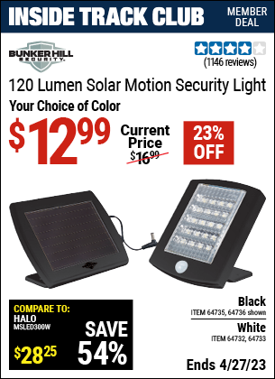 Inside Track Club members can buy the BUNKER HILL SECURITY 120 Lumen Solar Motion Security Light (Item 64732/64733) for $12.99, valid through 4/27/2023.