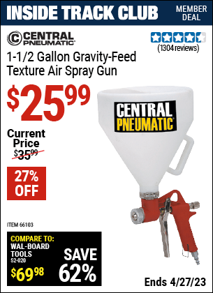 Inside Track Club members can buy the CENTRAL PNEUMATIC 1-1/2 gallon Gravity Feed Texture Air Spray Gun (Item 66103) for $25.99, valid through 4/27/2023.