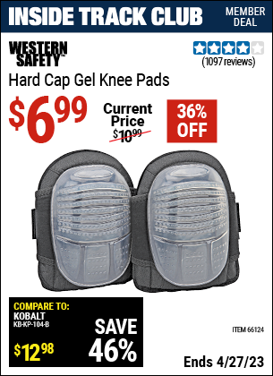 Inside Track Club members can buy the WESTERN SAFETY Hard Cap Gel Knee Pads (Item 66124) for $6.99, valid through 4/27/2023.