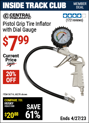 Inside Track Club members can buy the CENTRAL PNEUMATIC Pistol Grip Tire Inflator with Dial Gauge (Item 68270/56714) for $7.99, valid through 4/27/2023.