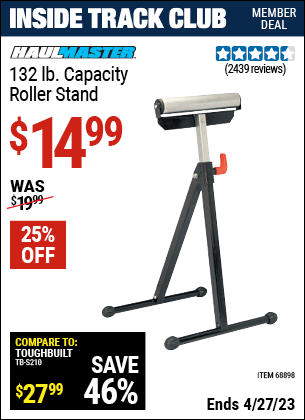 Inside Track Club members can buy the HAUL-MASTER 132 lb. Capacity Roller Stand (Item 68898) for $14.99, valid through 4/27/2023.
