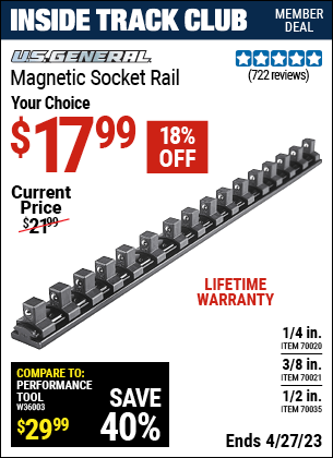 Inside Track Club members can buy the U.S. GENERAL 3/8 in. Magnetic Socket Rail (Item 70021/70020/70035) for $17.99, valid through 4/27/2023.
