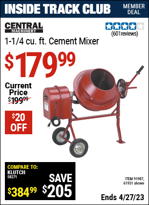 Inside Track Club members can buy the CENTRAL MACHINERY 1-1/4 Cubic Ft. Cement Mixer (Item 91907/91907) for $179.99, valid through 4/27/2023.