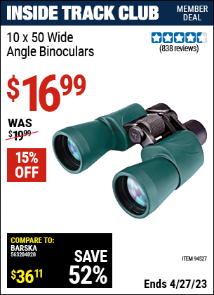Inside Track Club members can buy the RUGGED GEAR 10 x 50 Wide Angle Binoculars (Item 94527) for $16.99, valid through 4/27/2023.
