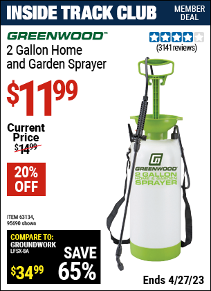Inside Track Club members can buy the GREENWOOD 2 gallon Home and Garden Sprayer (Item 95690/63134) for $11.99, valid through 4/27/2023.