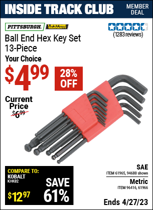 Inside Track Club members can buy the PITTSBURGH Metric Ball End Hex Key Set 13 Pc. (Item 96416/61966/94680/61965) for $4.99, valid through 4/27/2023.