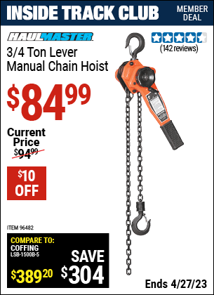 Inside Track Club members can buy the HAUL-MASTER 3/4 ton Lever Manual Chain Hoist (Item 96482) for $84.99, valid through 4/27/2023.