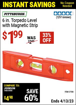 Buy the PITTSBURGH 6 In. Torpedo Level with Magnetic Strip (Item 37588) for $1.99, valid through 4/13/2023.