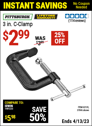 Buy the PITTSBURGH 3 in. Industrial C-Clamp (Item 37846/62135) for $2.99, valid through 4/13/2023.