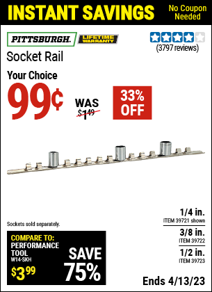 Buy the PITTSBURGH 1/4 in. Socket Rail (Item 39721/39722/39723) for $0.99, valid through 4/13/2023.