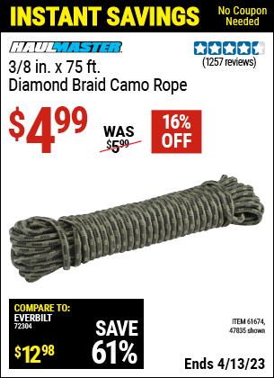 Buy the HAUL-MASTER 3/8 in. x 75 ft. Camouflage Polypropylene Rope (Item 47835/61674) for $4.99, valid through 4/13/2023.