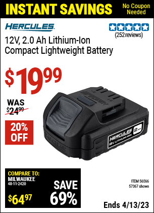 Buy the HERCULES 12V 2.0 Ah Compact Lightweight Battery (Item 56566/56566) for $19.99, valid through 4/13/2023.
