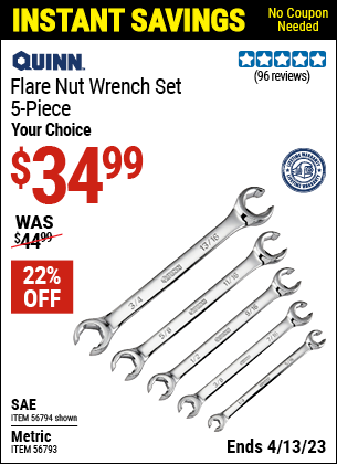 Buy the QUINN Metric Flare Nut Wrench Set (Item 56793/56794) for $34.99, valid through 4/13/2023.