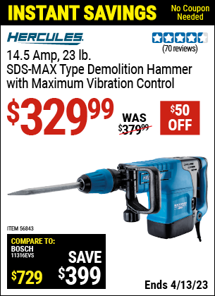 Buy the HERCULES 14.5 Amp 23.43 lbs. SDS Max-Type Demolition Hammer with Maximum Vibration Control (Item 56843) for $329.99, valid through 4/13/2023.