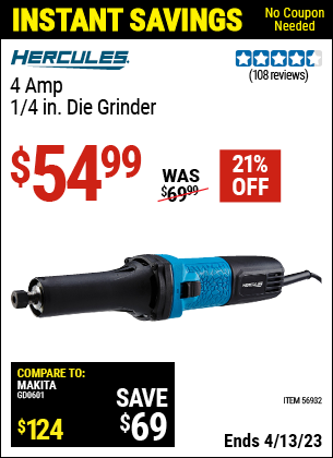 Buy the HERCULES 4 Amp - 1/4 in. Die Grinder (Item 56932) for $54.99, valid through 4/13/2023.