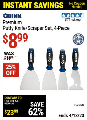 Buy the QUINN Premium Putty Knife Set (Item 57215) for $8.99, valid through 4/13/2023.