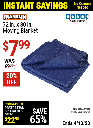 Buy the FRANKLIN 72 in. x 80 in. Moving Blanket (Item 58324/66537/69505/62418) for $7.99, valid through 4/13/2023.