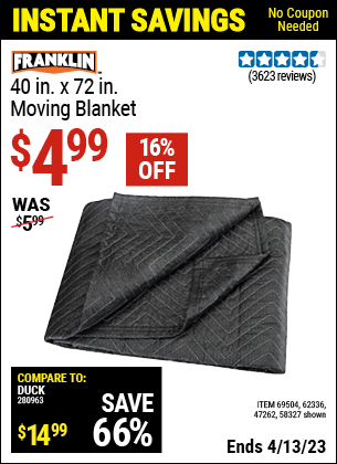 Buy the FRANKLIN 40 in. x 72 in. Moving Blanket (Item 58327/47262/69504/62336) for $4.99, valid through 4/13/2023.