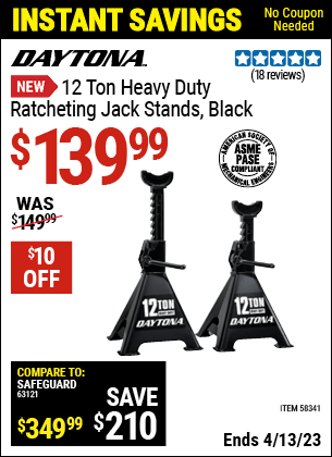 Buy the DAYTONA 12 ton Heavy Duty Ratcheting Jack Stands (Item 58341) for $139.99, valid through 4/13/2023.
