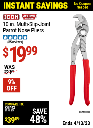 Buy the ICON 10 in. Multi Slip-Joint Parrot Nose Pliers (Item 58881) for $19.99, valid through 4/13/2023.