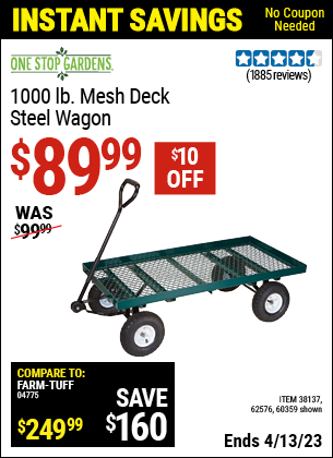 Buy the ONE STOP GARDENS 1000 Lb. Mesh Deck Steel Wagon (Item 60359/38137/62576) for $89.99, valid through 4/13/2023.
