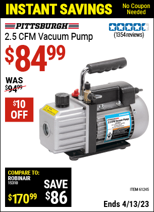 Buy the PITTSBURGH AUTOMOTIVE 2.5 CFM Vacuum Pump (Item 61245) for $84.99, valid through 4/13/2023.