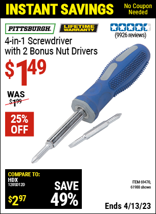 Buy the PITTSBURGH 4-in-1 Screwdriver with TPR Handle (Item 61988/69470) for $1.49, valid through 4/13/2023.
