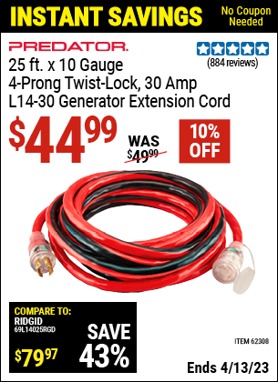 Buy the PREDATOR 25 ft. x 10 Gauge Generator Duty Twist Lock Extension Cord (Item 62308) for $44.99, valid through 4/13/2023.