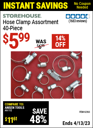 Buy the STOREHOUSE Hose Clamp Assortment 40 Pc. (Item 62363/63280) for $5.99, valid through 4/13/2023.