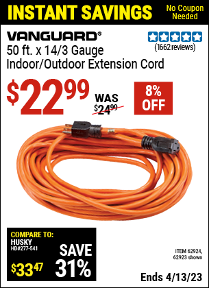Buy the VANGUARD 50 ft. x 14 Gauge Indoor/Outdoor Extension Cord (Item 62923/62924) for $22.99, valid through 4/13/2023.