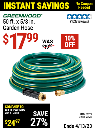 Buy the GREENWOOD 5/8 in. x 50 ft. Heavy Duty Garden Hose (Item 63338/63779) for $17.99, valid through 4/13/2023.
