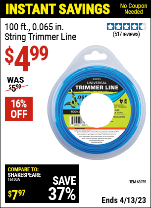 Buy the 100 Ft. 0.065 In. String Trimmer Line (Item 63975) for $4.99, valid through 4/13/2023.