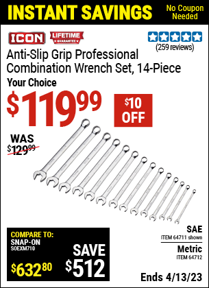 Buy the ICON 14 Pc SAE Professional Combination Wrench Set with Anti-Slip Grip (Item 64711/64712) for $119.99, valid through 4/13/2023.