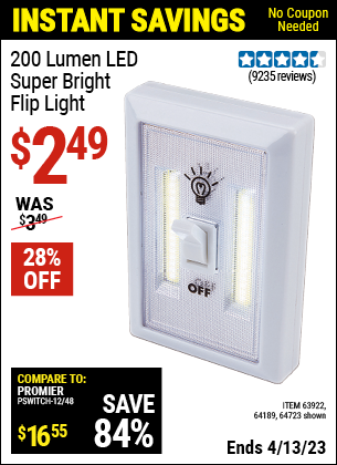 Buy the 200 Lumen LED Super Bright Flip Light (Item 64723/63922/64189) for $2.49, valid through 4/13/2023.