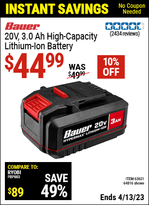 Buy the BAUER 20V 3.0 Ah High Capacity Battery (Item 64816/63631) for $44.99, valid through 4/13/2023.