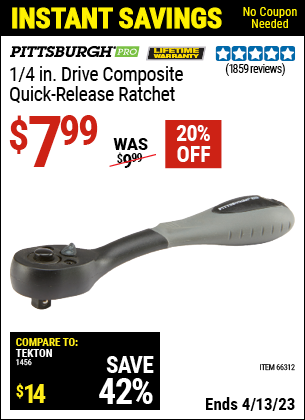 Buy the PITTSBURGH 1/4 in. Drive Heavy Duty Composite Ratchet (Item 66312) for $7.99, valid through 4/13/2023.