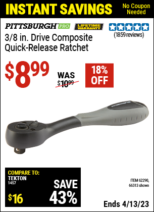 Buy the PITTSBURGH 3/8 in. Drive Composite Quick-Release Ratchet (Item 66313/62290) for $8.99, valid through 4/13/2023.