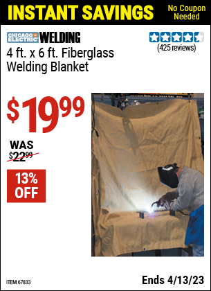 Buy the CHICAGO ELECTRIC 4 ft. x 6 ft. Fiberglass Welding Blanket (Item 67833) for $19.99, valid through 4/13/2023.